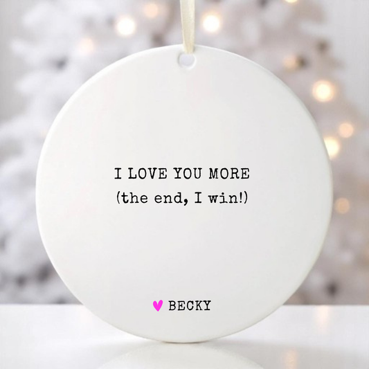 I LOVE YOU MORE ORNAMENT