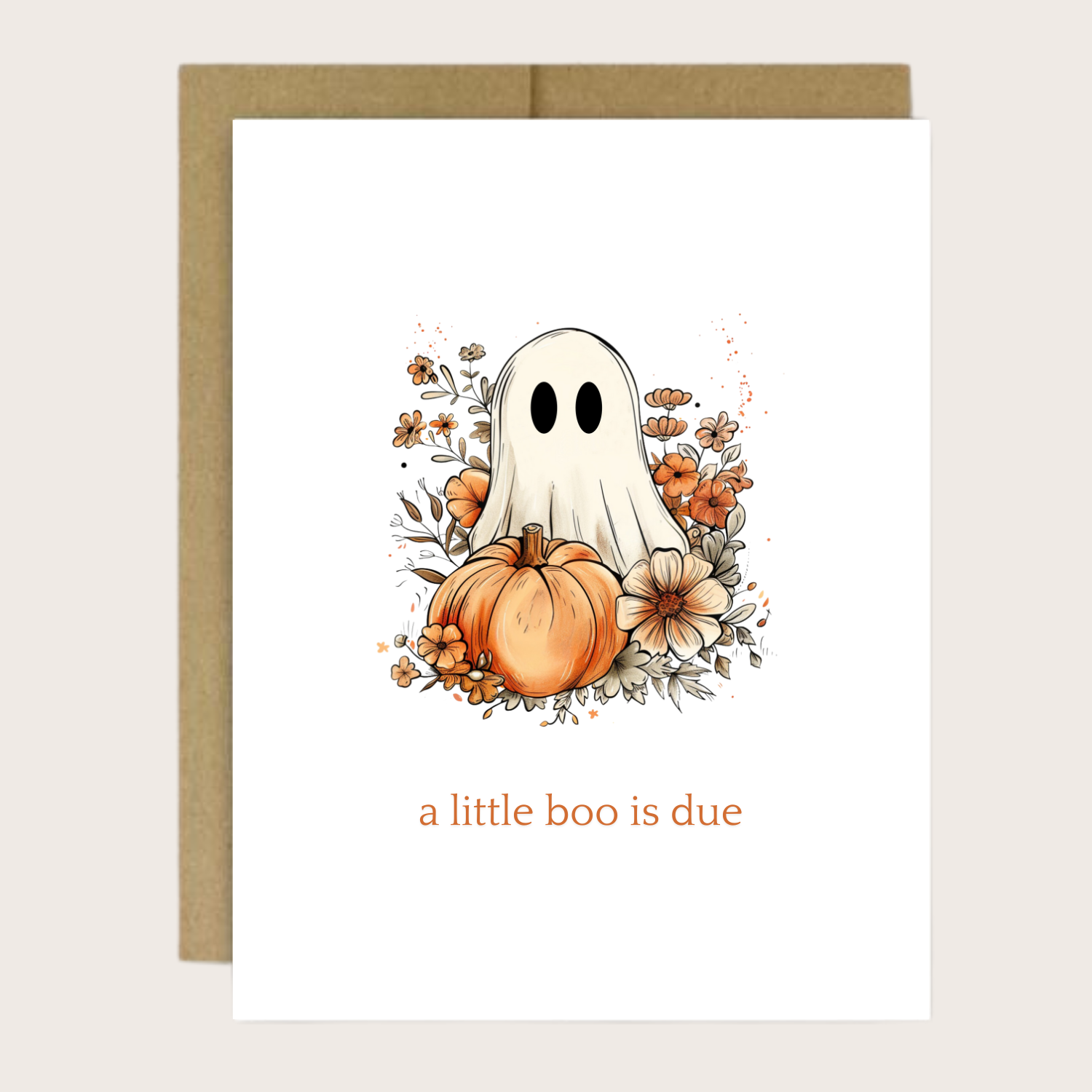 A greeting card with a cute ghost, pumpkin and fall flowers and the words "a little boo is due."