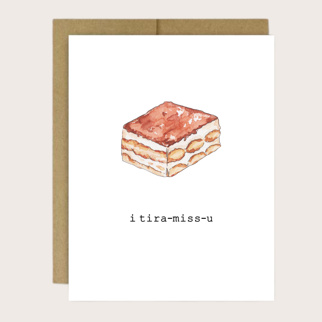 Greeting card with a piece of tiramisu and "i tira-miss-u."