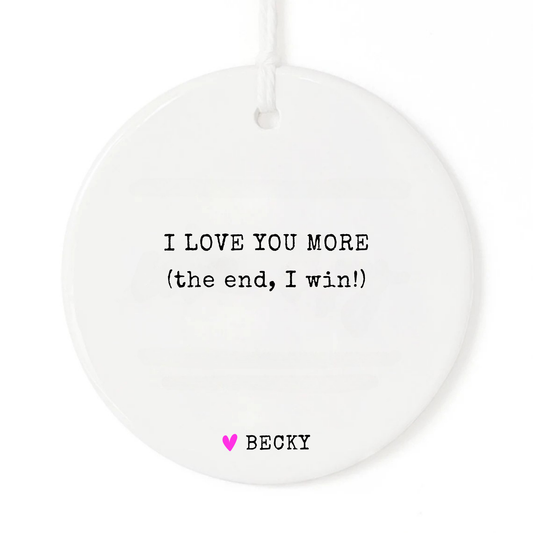 I love you more ornament